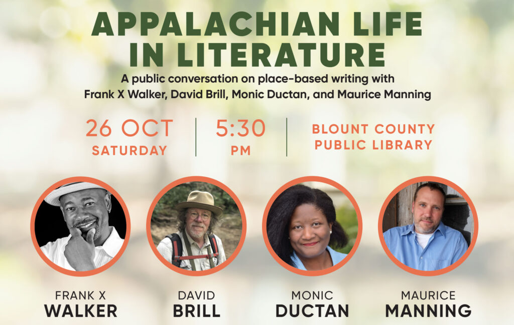 Appalachian Life in Literature: A public conversation on place-based writing with Frank X. Walker, David Brill, Monic Ductan, and Maurice Manning.